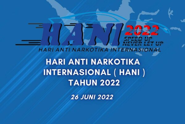 HANI 2022 Merupakan Turning Point Dalam Upaya Pencegahan Dan Pemberantasan Penyalahgunaan dan Peredaran Gelap Narkotika di Indonesia