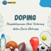Doping: Penyalahgunaan Obat dalam Dunia Olahraga